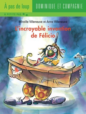cover image of L'incroyable invention de Félicio--Niveau de lecture 4